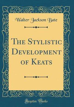Hardcover The Stylistic Development of Keats (Classic Reprint) Book