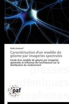 Paperback Caractérisation d'Un Modèle de Gliome Par Imageries Spectrales [French] Book