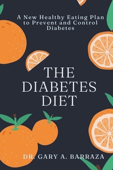 The Diabetes Diet: A New Healthy Eating Plan to Prevent and Control Diabetes