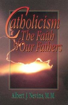Paperback Catholicism: The Faith of Our Fathers Book