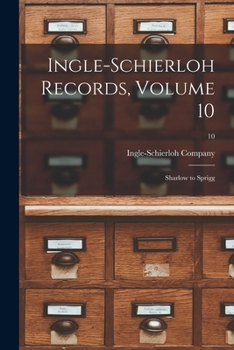 Paperback Ingle-Schierloh Records, Volume 10: Sharlow to Sprigg; 10 Book