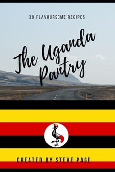 The Uganda Pantry: 30 Flavoursome Recipe's (The World Pantry)