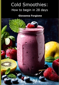 Cold Smoothies: How to begin in 28 days