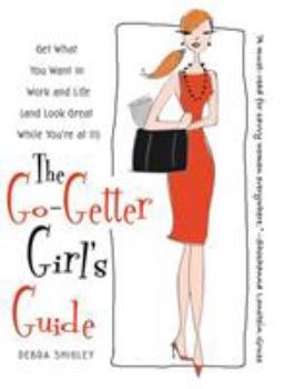 Paperback The Go-Getter Girl's Guide: Get What You Want in Work and Life (and Look Great While You're at It) Book