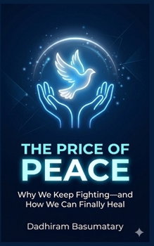 The Price of Peace: Why We Keep Fighting—and How We Can Finally Heal (FROM WAR TO WHOLENESS SERIES)