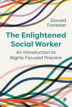 Hardcover The Enlightened Social Worker: An Introduction to Rights-Focused Practice Book