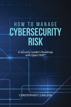 Paperback How to Manage Cybersecurity Risk: A Security Leader's Roadmap with Open FAIR Book