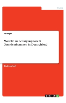 Paperback Modelle zu Bedingungslosem Grundeinkommen in Deutschland [German] Book