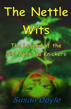 Paperback The Nettle Wits: The Legend of the Girl With No Knickers Book