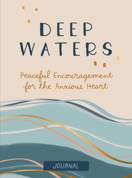 Deep Waters: Peaceful Encouragement for the Anxious Heart