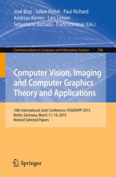 Paperback Computer Vision, Imaging and Computer Graphics Theory and Applications: 10th International Joint Conference, Visigrapp 2015, Berlin, Germany, March 11 Book