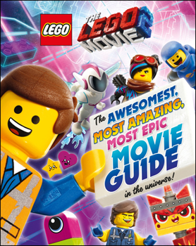 Hardcover The Lego(r) Movie 2: The Awesomest, Most Amazing, Most Epic Movie Guide in the Universe! Book