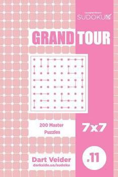 Paperback Sudoku Grand Tour - 200 Master Puzzles 7x7 (Volume 11) Book