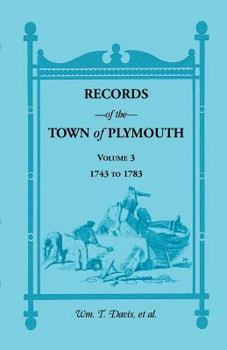 Records Of The Town Of Plymouth: 1743 To 1783 - Book #3 of the Records of the Town of Plymouth