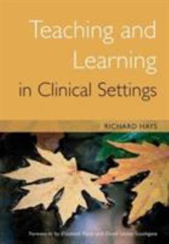 Paperback Teaching and Learning in Clinical Settings Book