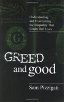 Hardcover Greed and Good: Understanding and Overcoming the Inequality That Limits Our Lives Book