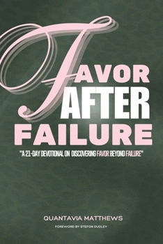 Paperback Favor After Failure: A 21-Day Devotional on Discovering Favor Beyond Failure Book