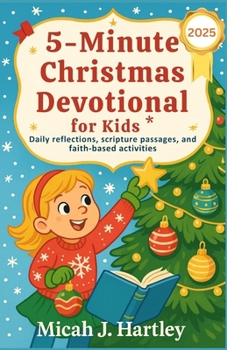 Paperback 5-Minute Christmas Devotional for Kids 2025: Daily Reflections, Scripture Passages, and Faith-Based Activities Book