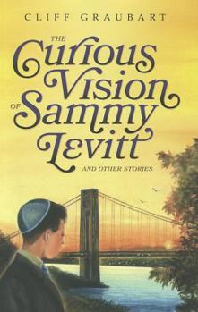 Hardcover The Curious Vision of Sammy Levitt and Other Stories Book