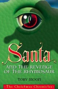 Paperback Santa and the Revenge of the Rhymosaur (Christmas Chronicles) Book