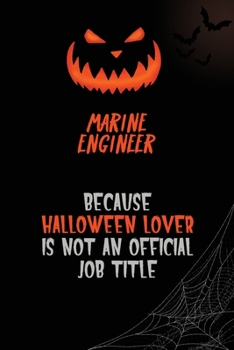 Marine Engineer Because Halloween Lover Is Not An Official Job Title: 6x9  120 Pages Halloween Special Pumpkin Jack O'Lantern Blank Lined Paper Notebook Journal