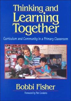Paperback Thinking and Learning Together: Curriculum and Community in a Primary Classroom Book