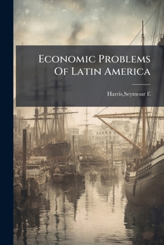 Paperback Economic Problems Of Latin America Book