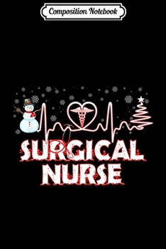 Composition Notebook: Surgical Nurse Christmas Gift Ugly Chrismas For Nurse  Journal/Notebook Blank Lined Ruled 6x9 100 Pages