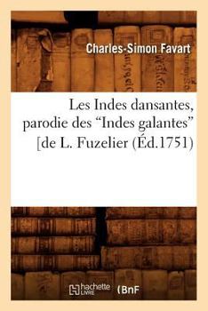 Paperback Les Indes Dansantes, Parodie Des Indes Galantes de L. Fuzelier (Éd.1751) [French] Book