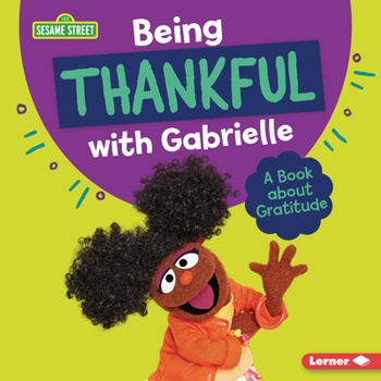 Library Binding Being Thankful with Gabrielle: A Book about Gratitude Book