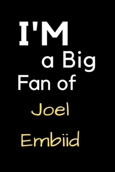 Paperback I'm a Big Fan of Joel Embiid: Notebook for Notes, Thoughts, Ideas, Reminders, Lists to do, Planning, Inches 120 pages, Soft Cover, Matte finish Book