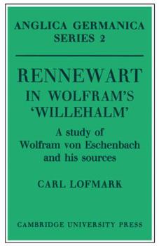 Paperback Rennewart in Wolfram's 'Willehalm': A Study of Wolfram Von Eschenbach and His Sources Book