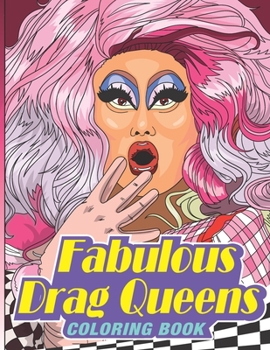 Paperback Fabulous Drag Queens Coloring Book: A Sassy Adult Color Therapy Perfect For Relaxation Book