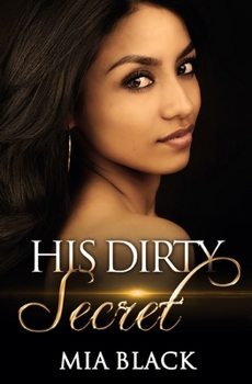 His Dirty Secret - Book #1 of the Side Chick Confessions