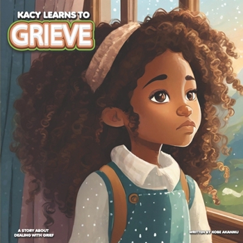 Paperback Kacy Learns To Grieve: A Story About Dealing With Grief Book