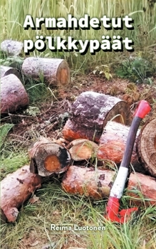 Paperback Armahdetut pölkkypäät [Finnish] Book