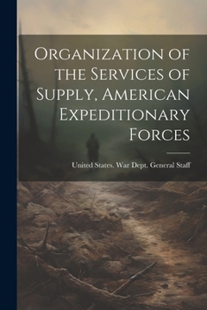 Paperback Organization of the Services of Supply, American Expeditionary Forces Book
