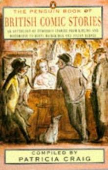 Paperback The Penguin Book of British Comic Stories: An Anthology Humorous Stories from Kipling Wodehouse Beryl Bainbridge Julian Bar Book