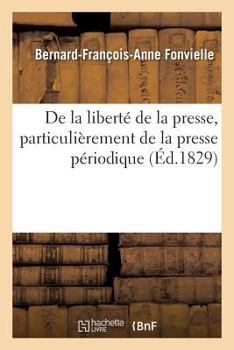 Paperback de la Liberté de la Presse, Particulièrement de la Presse Périodique [French] Book