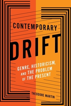 Contemporary Drift: Genre, Historicism, and the Problem of the Present - Book  of the Literature Now