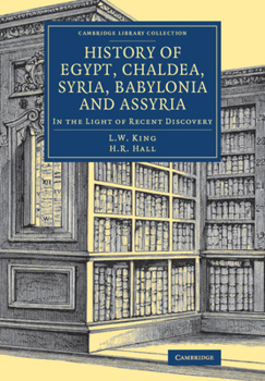 History of Egypt, Chaldea, Syria, Babylonia, and Assyria in the Light of Recent Discovery - Book  of the History of Egypt, Chaldæa, Syria, Babylonia, and Assyria
