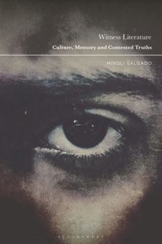 Witness Literature: Culture, Memory and Contested Truths