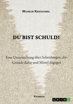Paperback Du bist schuld! Eine Untersuchung über Scheidungen, die Gründe dafür und Mittel dagegen [German] Book