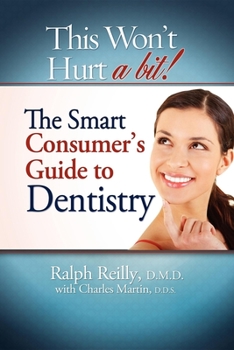 Paperback This Won't Hurt a Bit - Dentistry: The Smart Consumer's Guide to Dentistry Book