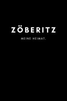 Zöberitz: Notizbuch, Notizblock, Notebook | Liniert, Linien, Lined | DIN A5 (6x9 Zoll), 120 Seiten | Notizen, Termine, Planer, Tagebuch, Organisation ... Region, Liebe und Heimat (German Edition)