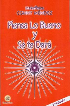 Paperback Piensa Lo Bueno y Se Te Dara = Think Good Thoughts and They Will Happen [Spanish] Book
