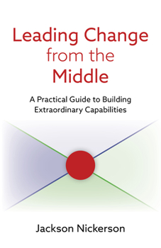 Electronics Leading Change from the Middle: A Practical Guide to Building Extraordinary Capabilities Book