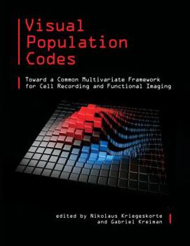 Hardcover Visual Population Codes: Toward a Common Multivariate Framework for Cell Recording and Functional Imaging Book