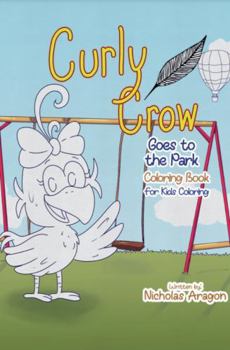 Curly Crow Goes to the Park Coloring Book : For Kids Coloring