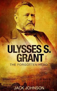 Paperback Ulysses S Grant: The Forgotten Hero Book